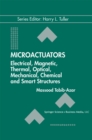 Image for Microactuators: Electrical, Magnetic, Thermal, Optical, Mechanical, Chemical &amp; Smart Structures