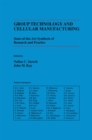 Image for Group Technology and Cellular Manufacturing: A State-of-the-Art Synthesis of Research and Practice