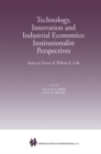 Image for Technology, Innovation and Industrial Economics: Institutionalist Perspectives: Essays in Honor of William E. Cole