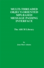 Image for Multi-Threaded Object-Oriented MPI-Based Message Passing Interface: The ARCH Library