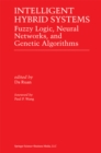 Image for Intelligent Hybrid Systems: Fuzzy Logic, Neural Networks, and Genetic Algorithms