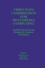 Image for Video Data Compression for Multimedia Computing: Statistically Based and Biologically Inspired Techniques