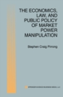 Image for Economics, Law, and Public Policy of Market Power Manipulation