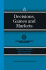 Image for Decisions, Games and Markets