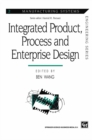 Image for Integrated Product, Process and Enterprise Design