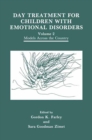 Image for Day Treatment for Children with Emotional Disorders: Volume 2 Models Across the Country