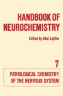 Image for Handbook of Neurochemistry: Volume VII Pathological Chemistry of the Nervous System