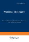 Image for Mammal Phylogeny : Mesozoic Differentiation, Multituberculates, Monotremes, Early Therians, and Marsupials