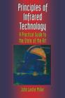 Image for Principles of Infrared Technology : A Practical Guide to the State of the Art