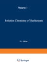 Image for Solution Chemistry of Surfactants: Volume 1
