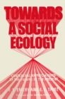 Image for Towards a Social Ecology: Contextual Appreciation of the Future in the Present