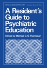 Image for Resident&#39;s Guide to Psychiatric Education