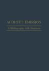 Image for Acoustic Emission : A Bibliography with Abstracts