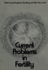 Image for Current Problems in Fertility: Based on the IFA Symposium held in Stockholm, Sweden, April 2-4, 1970. Sponsored by Ahlen-stiftelsen, Sven och Dagmar Salens stiftelse, and Roland Lundborg, M.D.