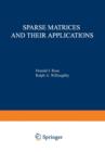 Image for Sparse Matrices and their Applications : Proceedings of a Symposium on Sparse Matrices and Their Applications, held September 9?10, 1971, at the IBM Thomas J. Watson Research Center, Yorktown Heights,