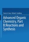 Image for Advanced Organic Chemistry : Part B : Reactions and Synthesis