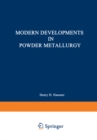 Image for Modern Developments in Powder Metallurgy: Volume 5: Materials and Properties Proceedings of the 1970 International Powder Metallurgy Conference, sponsored by the Metal Power Industries Federation and the American Powder Metallurgy Institute