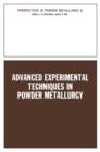 Image for Advanced Experimental Techniques in Powder Metallurgy
