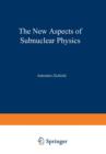 Image for The New Aspects of Subnuclear Physics
