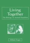 Image for Living Together: The Biology of Animal Parasitism