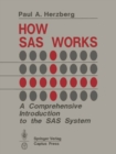Image for How SAS Works: A Comprehensive Introduction to the SAS System