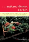 Image for The southern kitchen garden: vegetables, fruits, herbs, and flowers essential for the southern cook