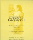 Image for Ladies in the laboratory II: West European women in science, 1800-1900 : a survey of their contributions to research