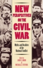 Image for New perspectives on the Civil War: myths and realities of the national conflict