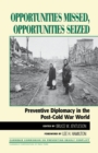 Image for Opportunities missed, opportunities seized: preventive diplomacy in the post-Cold War world