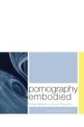 Image for Pornography embodied: from speech to sexual practice
