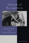Image for Schools of Recognition: Identity Politics and Classroom Practices