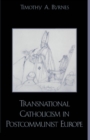 Image for Transnational Catholicism in Post-Communist Europe