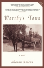 Image for Worthy&#39;s Town: A Novel
