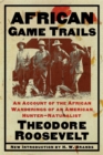 Image for African game trails: an account of the African wanderings of an American hunter-naturalist