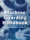 Image for Machine guarding handbook: a practical guide to OSHA compliance and injury prevention