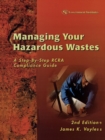 Image for Managing your hazardous wastes: a step-by-step RCRA compliance guide