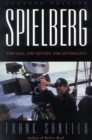 Image for Spielberg: the man, the movies, the mythology.