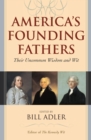 Image for America&#39;s founding fathers: their uncommon wisdom and wit