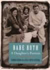 Image for Babe Ruth: a daughter&#39;s portrait