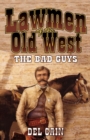 Image for Lawmen of the Old West: the bad guys