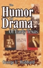Image for Humor &amp; Drama of Early Texas