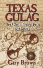 Image for Texas Gulag: The Chain Gang Years 1875-1925