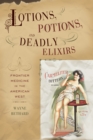 Image for Lotions, Potions, and Deadly Elixirs: Frontier Medicine in the American West