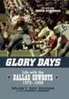 Image for Glory days: life with the Dallas Cowboys, 1973-1998