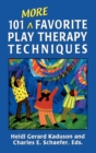 Image for 101 More Favorite Play Therapy Techniques