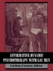 Image for Affirmative dynamic psychotherapy with gay men