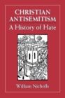 Image for Christian Antisemitism: A History of Hate