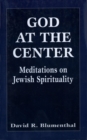 Image for God at the center: meditations on Jewish spirituality