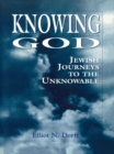 Image for Knowing God: Jewish Journeys to the Unknowable