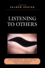 Image for Listening to Others: Developmental and Clinical Aspects of Empathy and Attunement